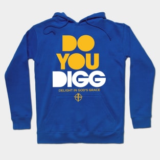 DO YOU DIGG TEE Hoodie